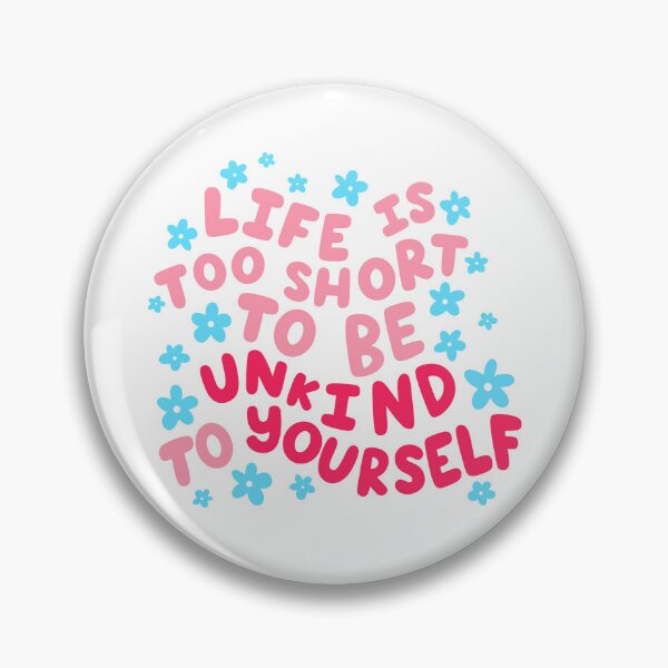 Item preview, Life is too short to be unkind to yourself  designed and sold by jamieroseart.