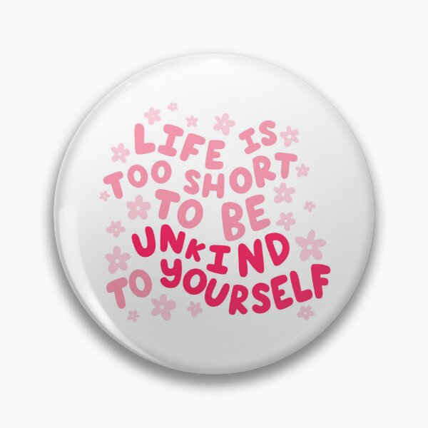 Item preview, Life is too short to be unkind to yourself designed and sold by jamieroseart.