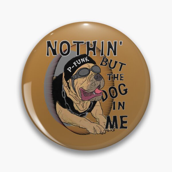 Item preview, Nothin' But the Dog in Me designed and sold by Getrealdesigns.