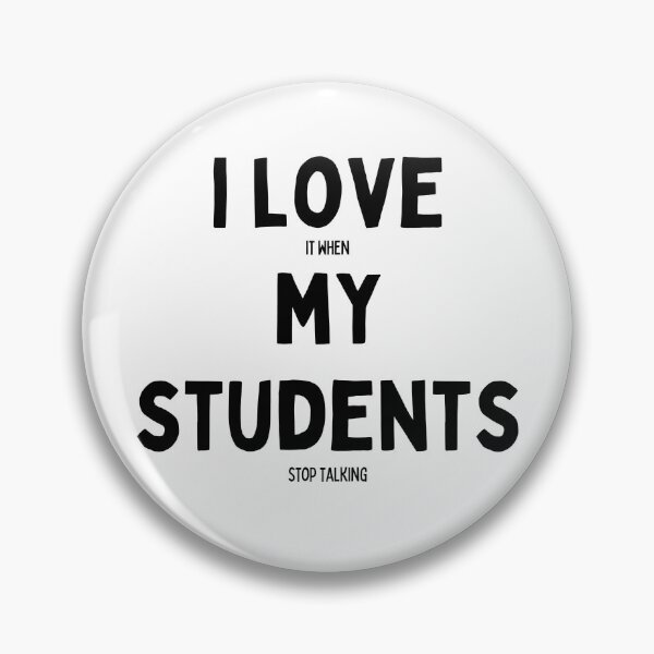 Item preview, I love it when my students stop talking, gift for a teacher designed and sold by nickjones81.