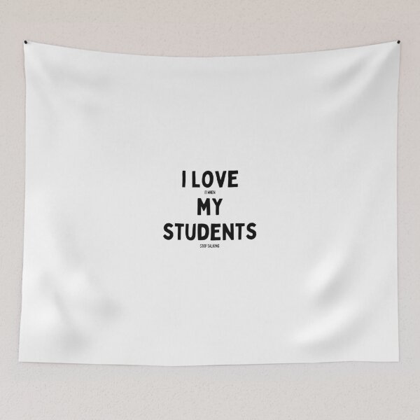 Item preview, I love it when my students stop talking, gift for a teacher designed and sold by nickjones81.
