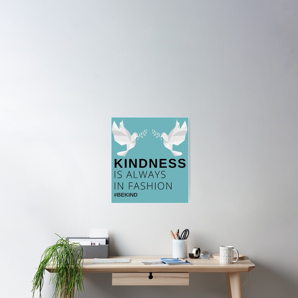 ""Kindness is always in fashion. Hashtag Be Kind." Cool apparel perfect