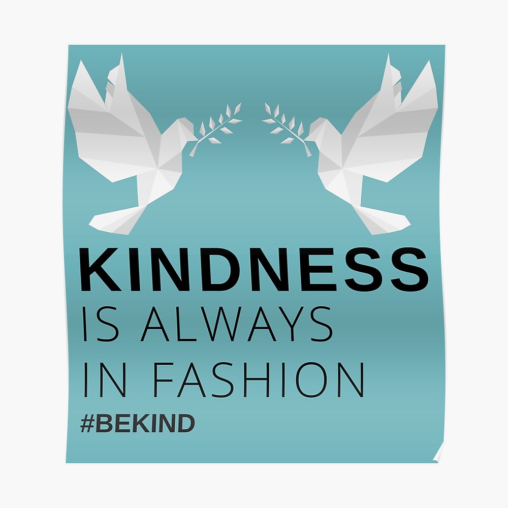 ""Kindness is always in fashion. Hashtag Be Kind." Cool apparel perfect