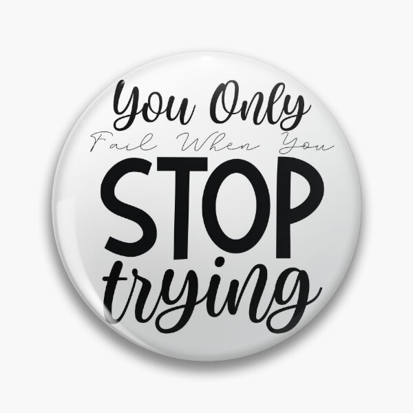 Item preview, You only fail when you stop trying! designed and sold by fribabywonder.
