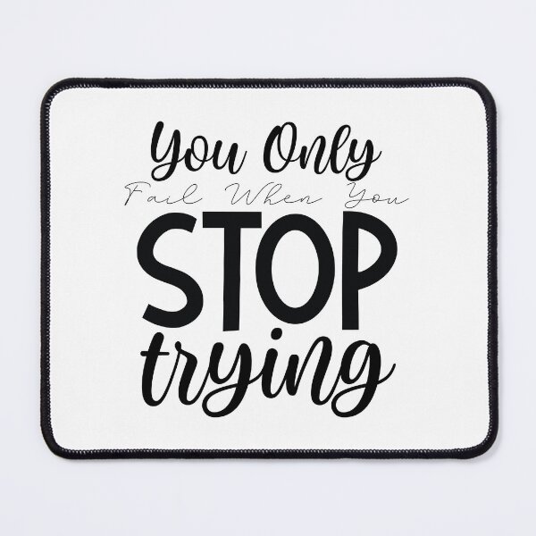 Item preview, You only fail when you stop trying! designed and sold by fribabywonder.