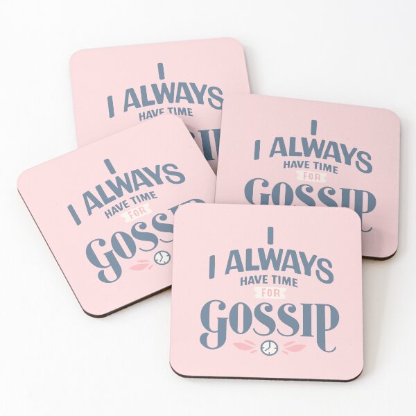 Item preview, Always Have Time For Gossip designed and sold by thegirlyshoppe.