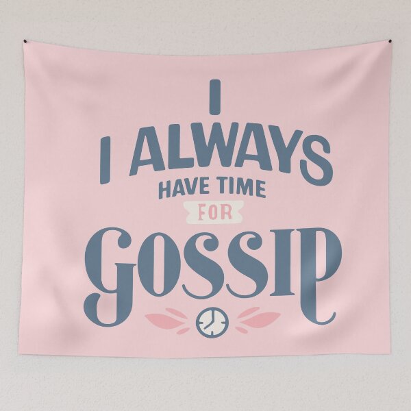 Item preview, Always Have Time For Gossip designed and sold by thegirlyshoppe.