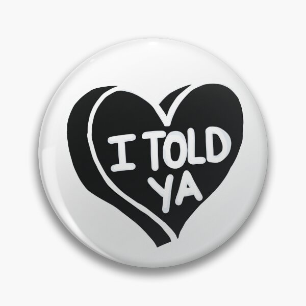 Item preview, I Told Ya designed and sold by RollmcSroll.