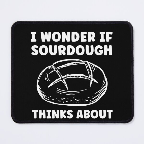 Item preview, Wonder If Sourdough Thinks about me Too Funny Bread designed and sold by BlueBerry-Pengu.