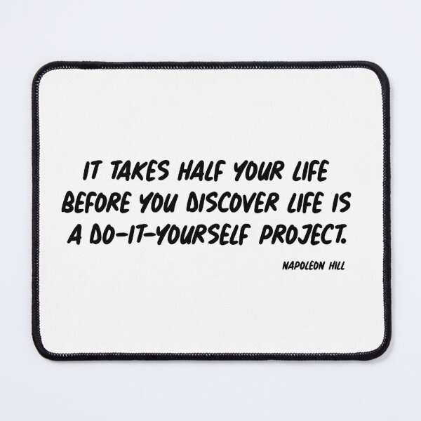 Item preview, Napoleon Hill Quote : It takes half your life before you discover life is a do-it-yourself project. designed and sold by savasanaqueen.