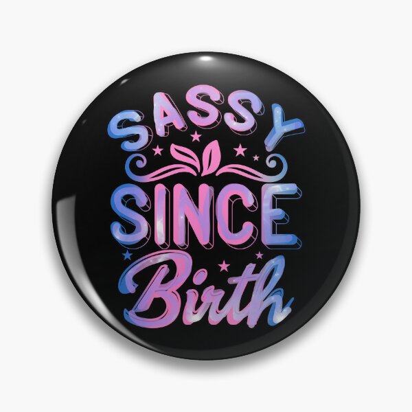 Item preview, Sassy since Birth, Sassy, Feminist, Empowerment #1 designed and sold by creativerooney.