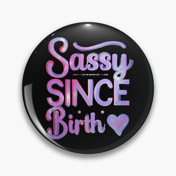 Item preview, Sassy since Birth, Sassy, Feminist, Empowerment #2 designed and sold by creativerooney.