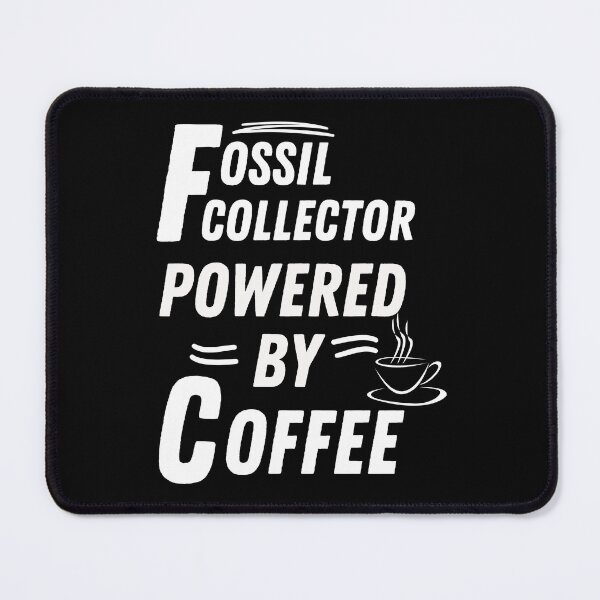 Item preview, Fossil collector powered by coffee designed and sold by annoying-shirts.