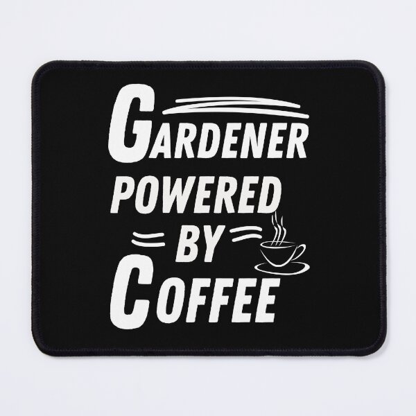 Item preview, Gardener powered by coffee designed and sold by annoying-shirts.