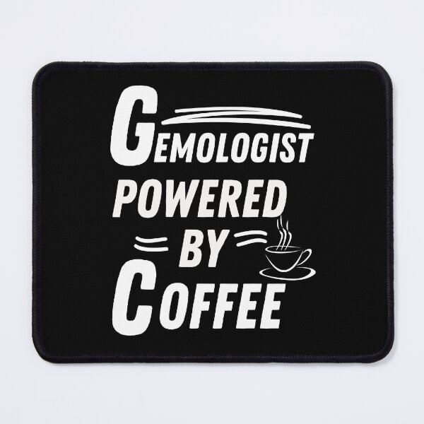Item preview, Gemologist powered by coffee designed and sold by annoying-shirts.