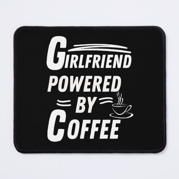 Item preview, Girlfriend powered by coffee designed and sold by annoying-shirts.