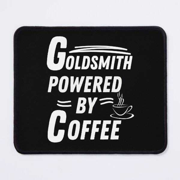 Item preview, Goldsmith powered by coffee designed and sold by annoying-shirts.