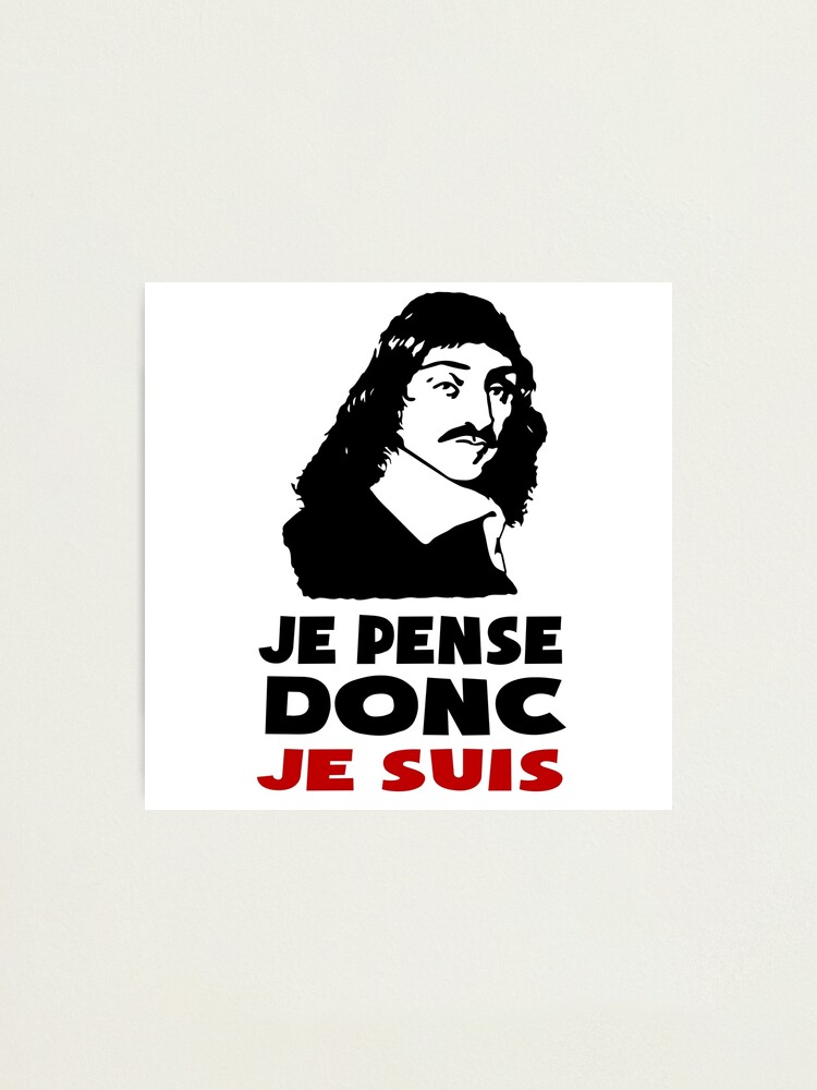 Impression Photo Descartes Philosophie Je Pense Donc Je Suis Par Huggymauve Redbubble