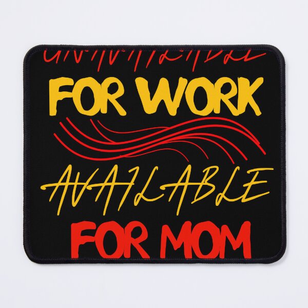 Item preview, Unavailable for work, available for mom, mother's day designed and sold by Abibless1998.