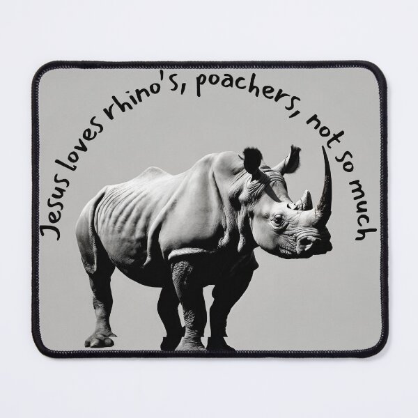 Item preview, Jesus loves rhino's, poachers, not so much designed and sold by PrintaProverb.
