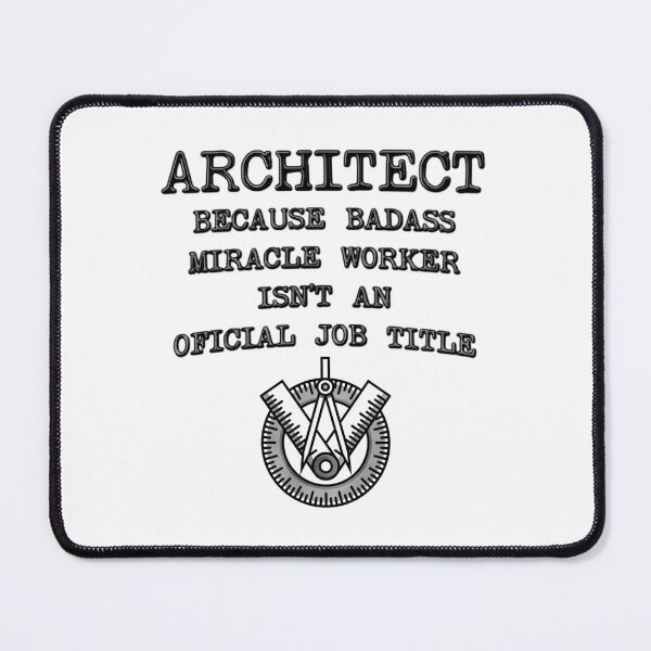 Item preview, Architect Because Miracle Worker Isn't An Official Job Title designed and sold by stressedrodent.