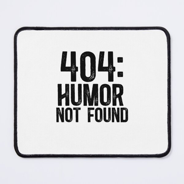 Item preview, Error 404: Humor Not Found designed and sold by TeesYouWant.