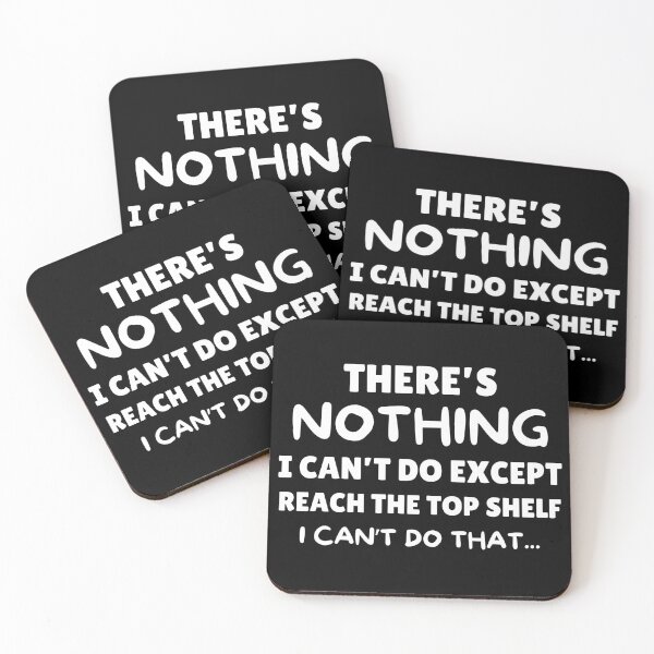 Item preview, There's Nothing I Cant Do Except Reach The Top Shelf Sarcasm designed and sold by elvisg03.