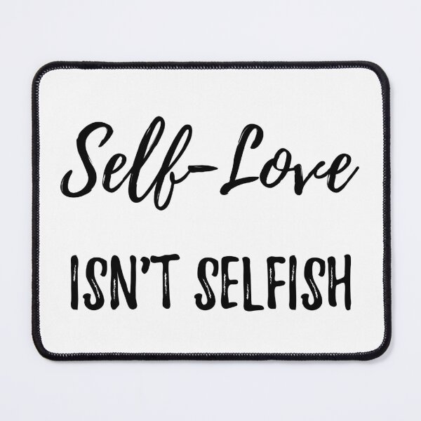 Item preview, Self-Love Isn't Selfish  designed and sold by IbrahimSamoon.
