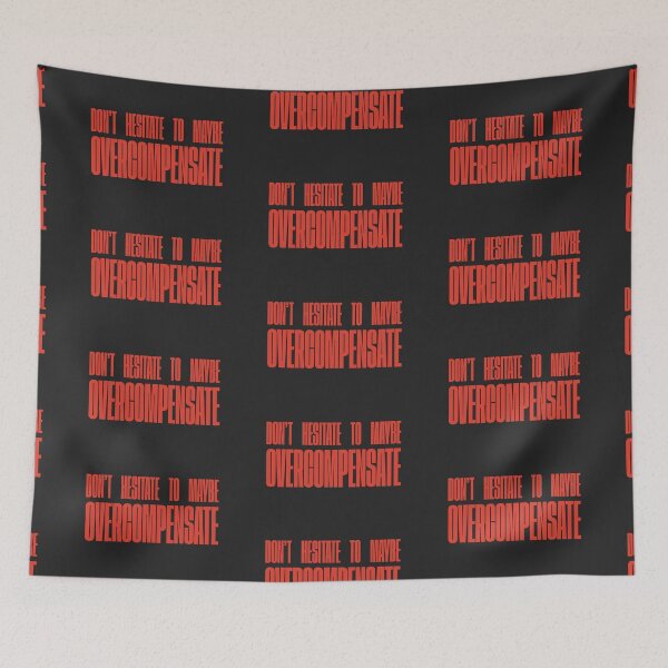 Item preview, Don't Hesitate To Maybe Overcompensate designed and sold by FynnFDesign.