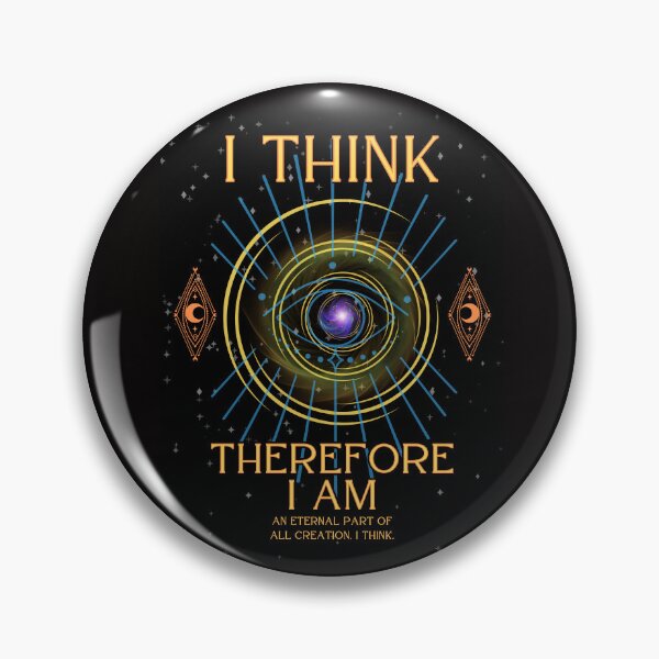 Item preview, I THINK, Therefore I AM An Eternal Part of All Creation, I Think. designed and sold by HolidaysBlaze Designs For You.