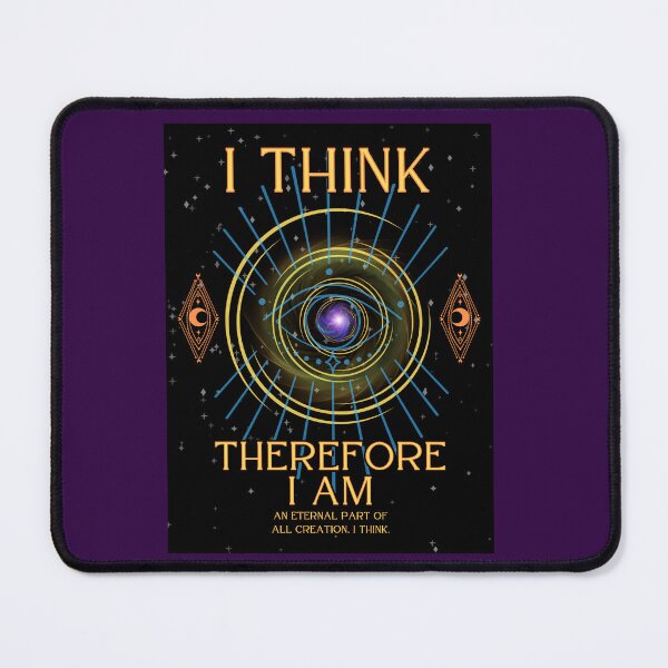 Item preview, I THINK, Therefore I AM An Eternal Part of All Creation, I Think. designed and sold by HolidaysBlaze Designs For You.