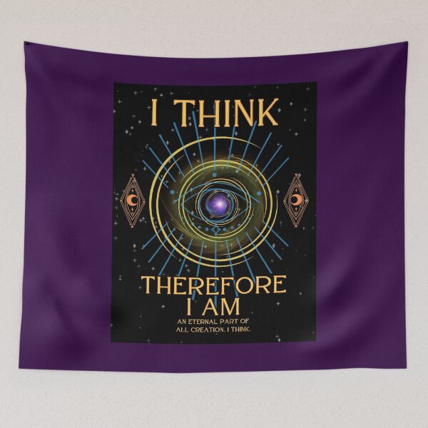 Item preview, I THINK, Therefore I AM An Eternal Part of All Creation, I Think. designed and sold by HolidaysBlaze Designs For You.