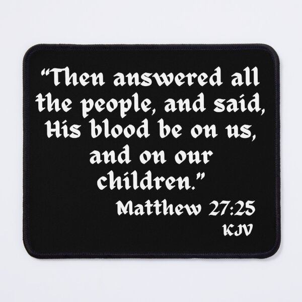Item preview, His blood be on us... Matthew 27:25 - White Text designed and sold by TheKnightWriter.