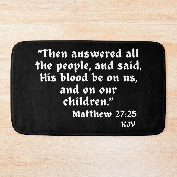 Item preview, His blood be on us... Matthew 27:25 - White Text designed and sold by TheKnightWriter.