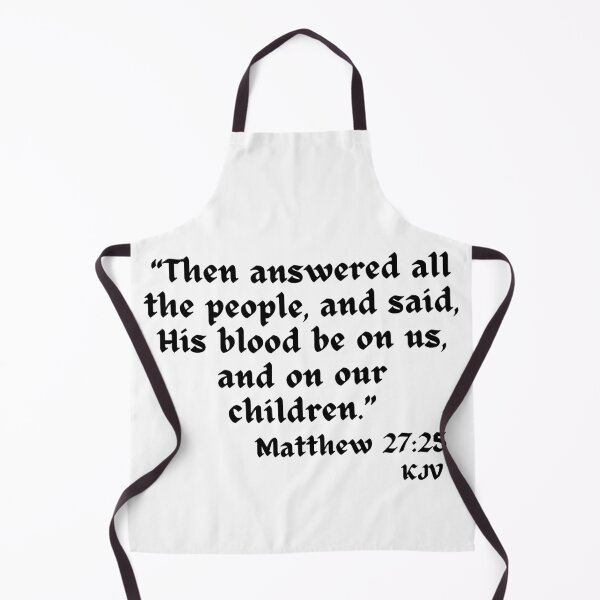 Item preview, His blood be on us... Matthew 27:25 - Black Text designed and sold by TheKnightWriter.
