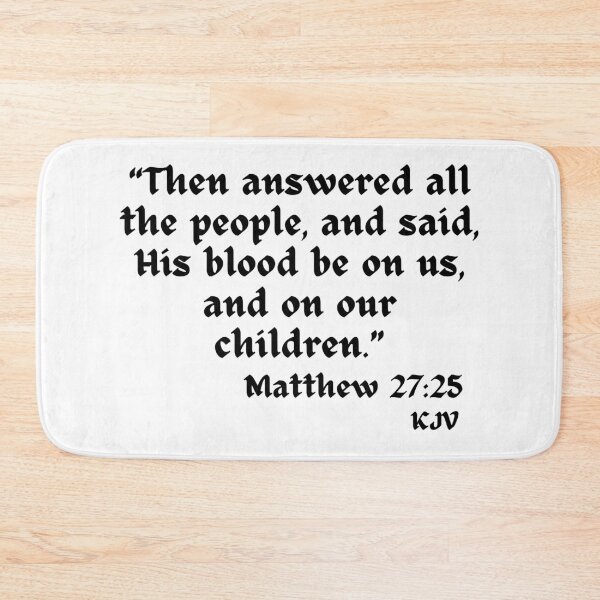 Item preview, His blood be on us... Matthew 27:25 - Black Text designed and sold by TheKnightWriter.