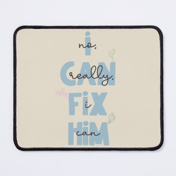 Item preview, I Can Fix Him (No Really I Can) designed and sold by Libby :).