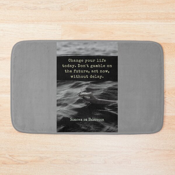 Item preview, Simone de Beauvoir quote: Change your life today. Don't gamble on the future, act now, without delay. designed and sold by artbleed.
