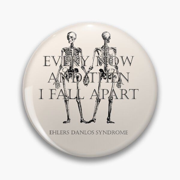 Item preview, Every Now And Then I Fall Apart - Ehlers Danlos Syndrome (round) designed and sold by samlovelieleth.