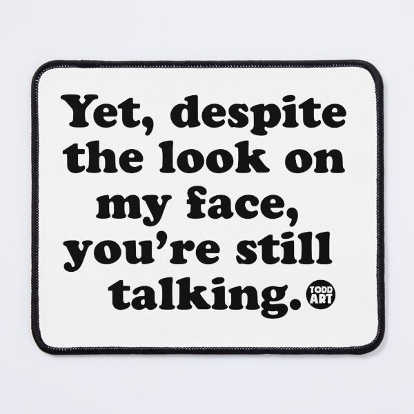 Item preview, YET DESPITE LOOK ON FACE designed and sold by TODD GOLDMAN.