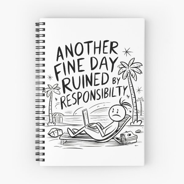 Item preview, ANOTHER FINE DAY RUINED BY RESPONSIBILITY designed and sold by overheadclick.