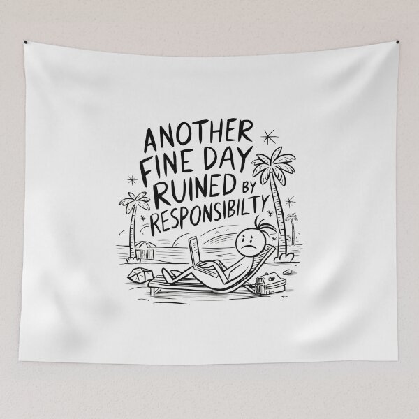 Item preview, ANOTHER FINE DAY RUINED BY RESPONSIBILITY designed and sold by overheadclick.