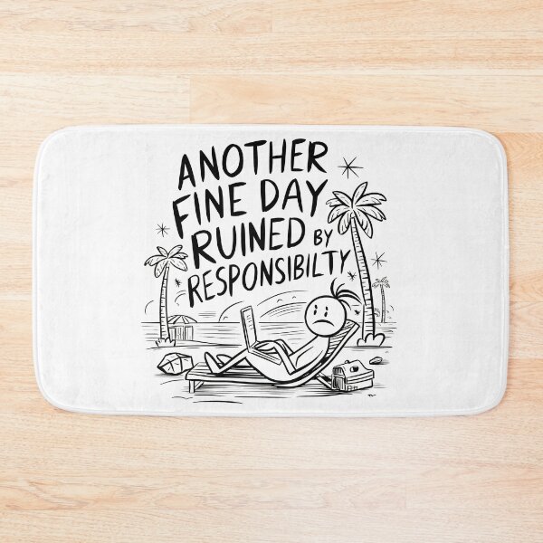 Item preview, ANOTHER FINE DAY RUINED BY RESPONSIBILITY designed and sold by overheadclick.