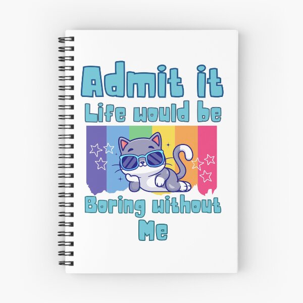 Item preview, Admit it life would be boring without me designed and sold by BritishDelights.