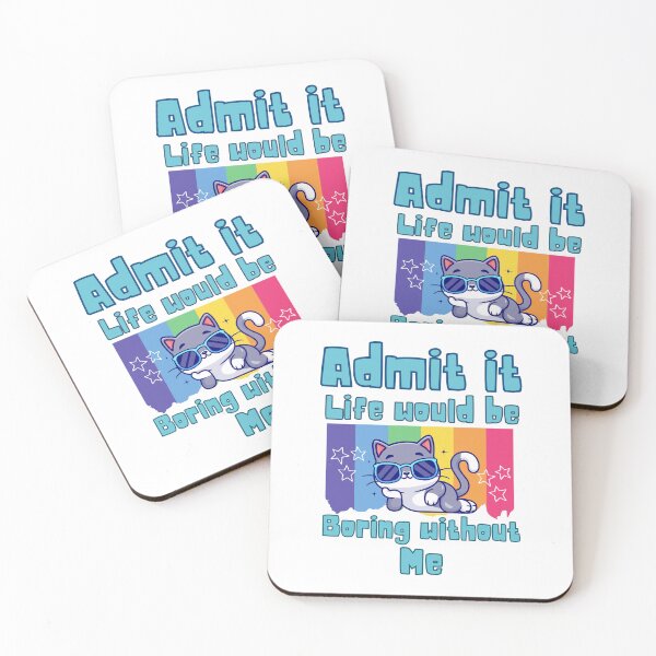 Item preview, Admit it life would be boring without me designed and sold by BritishDelights.