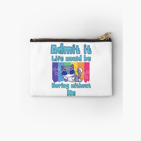 Item preview, Admit it life would be boring without me designed and sold by BritishDelights.