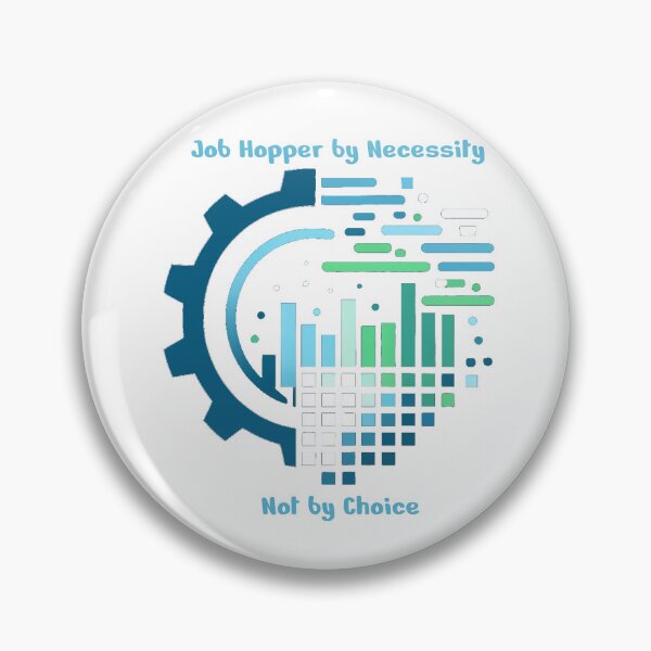 Item preview, Job Hopper by Necessity Not by Choice designed and sold by KriticalDesigns.