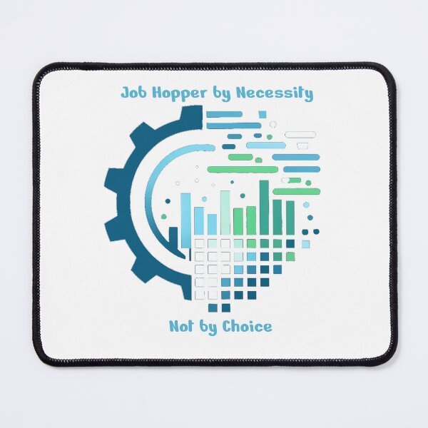 Item preview, Job Hopper by Necessity Not by Choice designed and sold by KriticalDesigns.