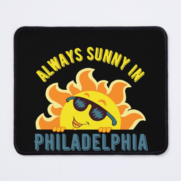 Item preview, Always sunny in Philadelphia designed and sold by BritishDelights.