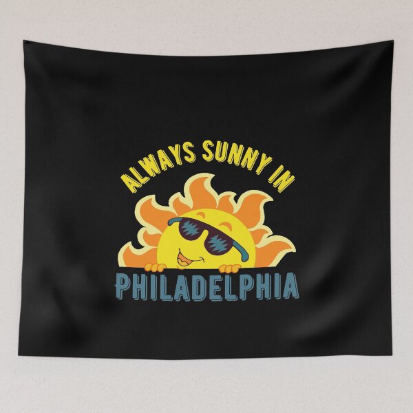 Item preview, Always sunny in Philadelphia designed and sold by BritishDelights.